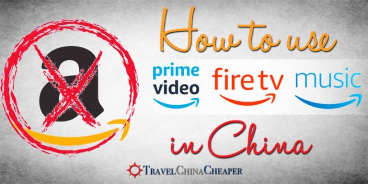 How To Use Amazon In China Prime Video Prime Music Even Fire Tv